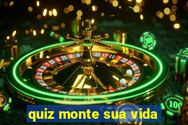 quiz monte sua vida